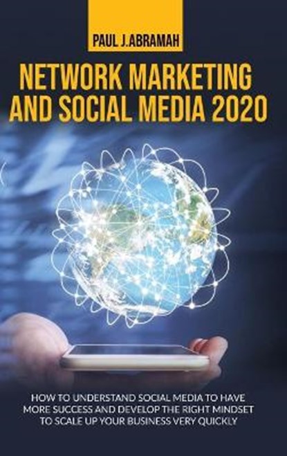 Network Marketing and Social Media 2020, ABRAMAH,  Paul J - Gebonden - 9781801236423