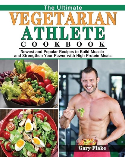 The Ultimate Vegetarian Athlete Cookbook, Gary Flake - Paperback - 9781801241724