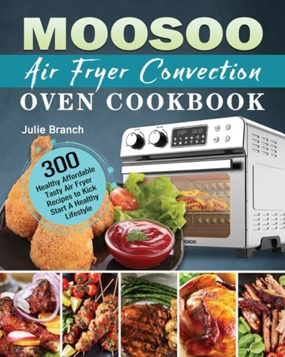 MOOSOO Air Fryer Convection Oven Cookbook, Julie Branch - Paperback - 9781801246729