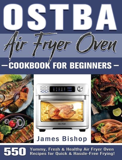 OSTBA Air Fryer Oven Cookbook for beginners, James Bishop - Gebonden - 9781801246873