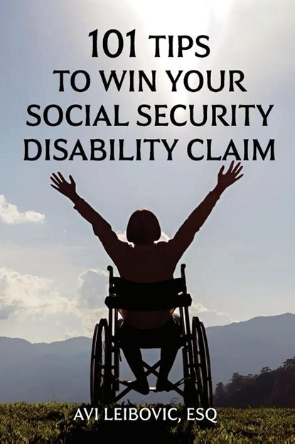 101 Tips to Win Your Social Security Disability Claim, Avi Leibovic - Paperback - 9781801289573