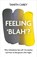 Feeling 'Blah'?, Tanith Carey - Gebonden - 9781801292375