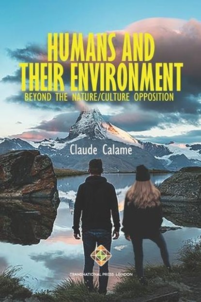 Humans and Their Environment, Beyond the Nature/Culture Opposition, Claude Calame - Paperback - 9781801351843