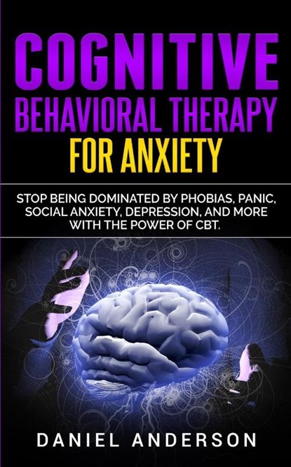 Cognitive Behavioral Therapy for Anxiety, Daniel Anderson - Paperback - 9781801446259
