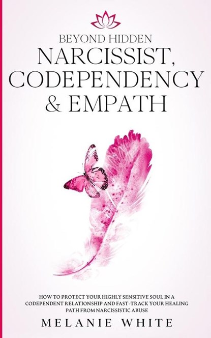 Beyond Hidden Narcissist, Codependency & Empath, Melanie White - Paperback - 9781801446402