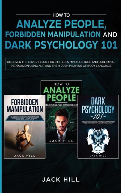 How to Analyze People, Forbidden Manipulation and Dark Psychology 101, Jack Hill - Paperback - 9781801446501