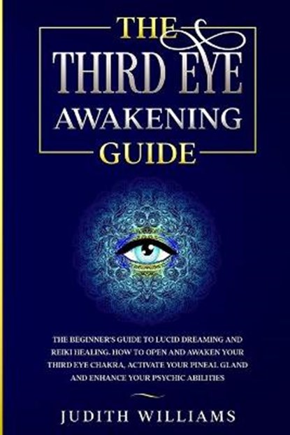 The Third Eye Awakening Guide, WILLIAMS,  Judith J - Paperback - 9781801450010