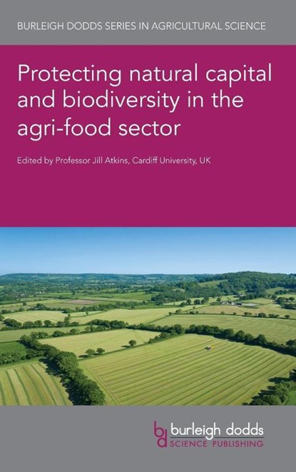 Protecting Natural Capital and Biodiversity in the Agri-Food Sector, Prof Jill (Cardiff University) Atkins - Gebonden - 9781801463515
