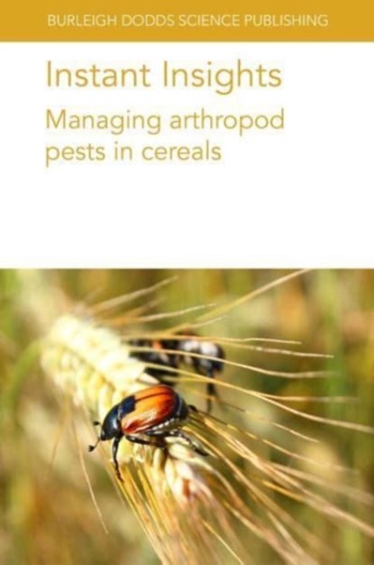 Instant Insights: Managing Arthropod Pests in Cereals, Dr Marion O. (North Dakota State University) Harris ; Kirk (North Dakota State University) Anderson ; M (ICARDA) El-Bouhssini ; Frank (Colorado State University) Peairs ; Professor Gary L. (University of Nebraska-Lincoln) Hein ; Steven (ARS-USDA) Xu ; Dr Erin W. (Iowa State University) Hodgson ; Dr  - Paperback - 9781801466455