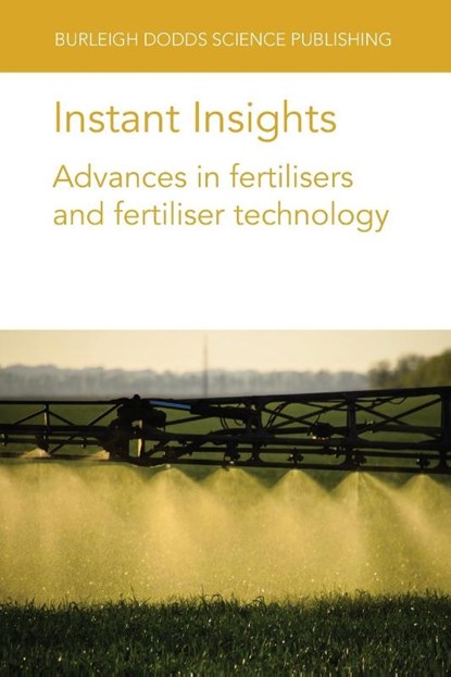 Instant Insights: Advances in Fertilisers and Fertiliser Technology, Dr Paul (Silsoe Spray Applications Unit Ltd) Miller ; Dr Dan S. (ARS-USDA) Long ; Prof Bryan G. (Brigham Young University) Hopkins ; Dr Asher (Agricultural Research Organization (ARO) (Israel)) Bar-Tal - Paperback - 9781801466516