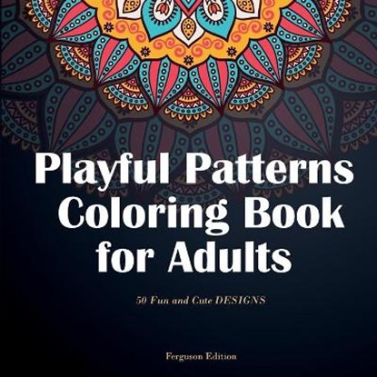 Playful Patterns Coloring Book for Adults, EDITION,  Ferguson - Paperback - 9781801474511