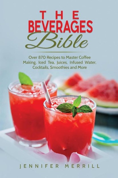 The Beverages Bible, Jennifer Merrill - Paperback - 9781801490320