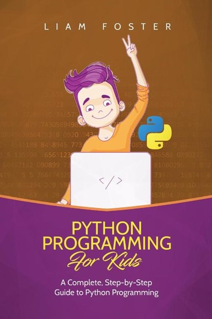 Python Programming For Kids, Liam Foster - Paperback - 9781801490535
