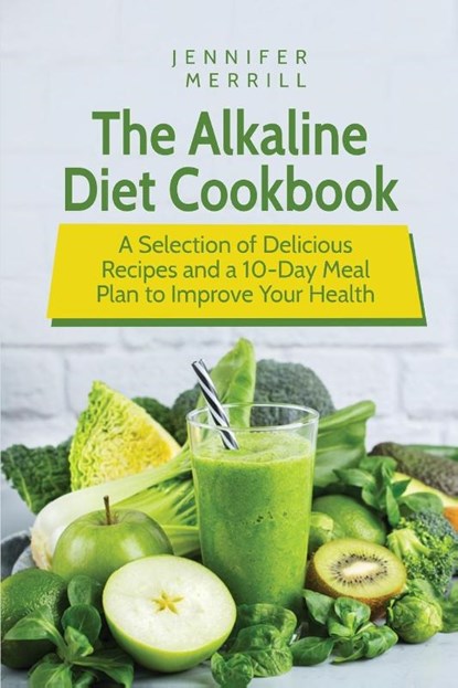 The Alkaline Diet Cookbook, Jennifer Merrill - Paperback - 9781801490597