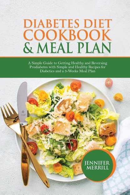 Diabetes Diet Cookbook & Meal Plan, Jennifer Merrill - Paperback - 9781801490603