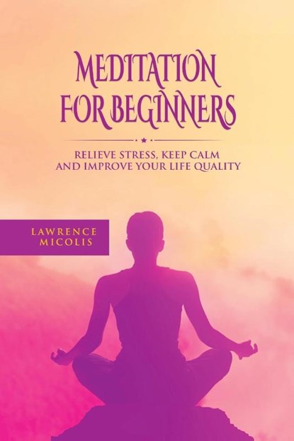 Meditation For Beginners, Lawrence Micolis - Paperback - 9781801490832