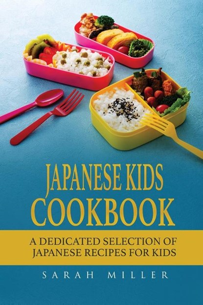 Japanese Kids Cookbook, Sarah Miller - Paperback - 9781801490962