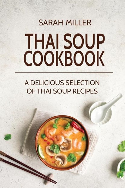 Thai Soup Cookbook, Sarah Miller - Paperback - 9781801491068