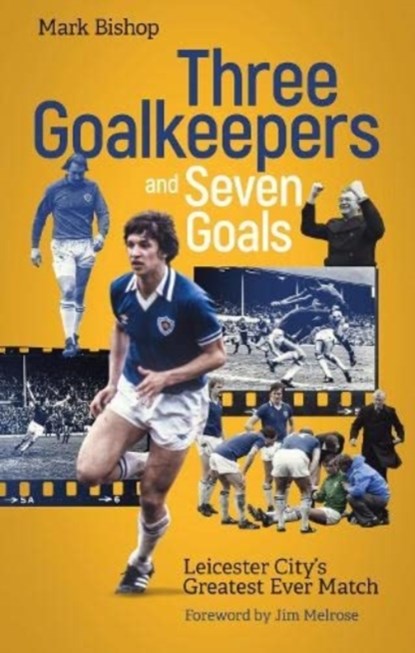 Three Goalkeepers and Seven Goals, Mark Bishop - Paperback - 9781801501309