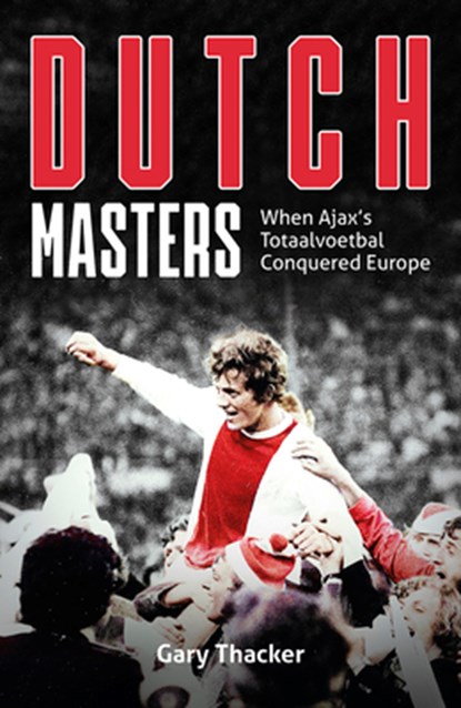 Dutch Masters, Gary Thacker - Gebonden - 9781801504416