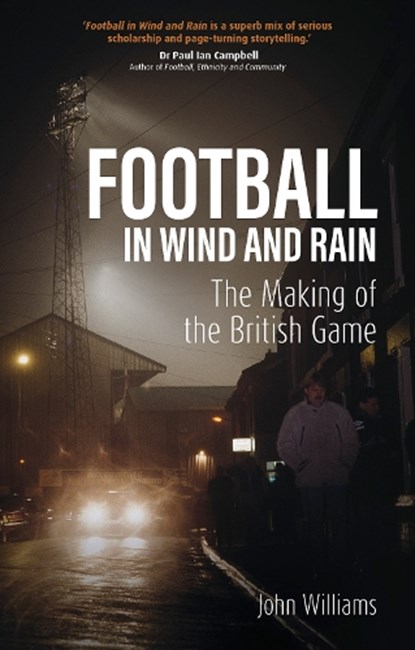 Football in Wind and Rain, John Williams - Paperback - 9781801507660