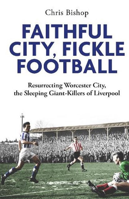 Faithful City, Fickle Football, Chris Bishop - Paperback - 9781801509541