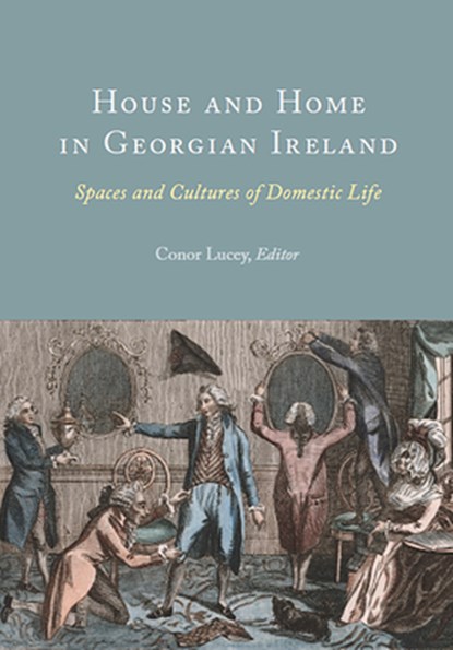 House and Home in Georgian Ireland, Conor Lucey - Gebonden - 9781801510264