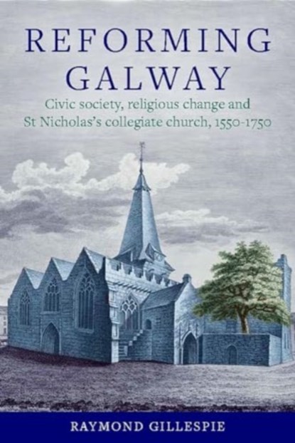 'Reforming Galway', Raymond Gillespie - Gebonden - 9781801511285