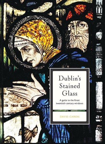 Dublin's Stained Glass, niet bekend - Paperback - 9781801511674