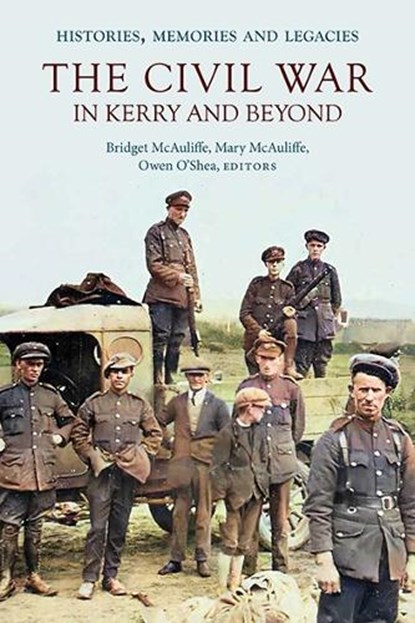 The Civil War in Kerry and Beyond, Bridget McAuliffe ; Mary McAuliffe ; Owen O’Shea - Paperback - 9781801511803