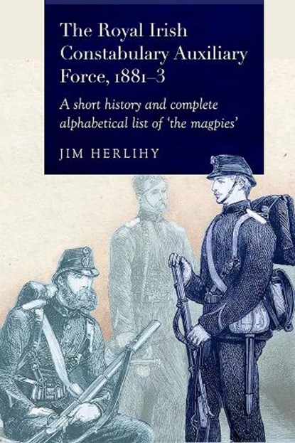 The Royal Irish Constabulary Auxiliary Force 1881-3, Jim Herilhy - Paperback - 9781801511919