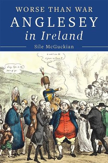 Anglesey in Ireland, 1828 to 1833, Sile McGuckian - Gebonden - 9781801512015