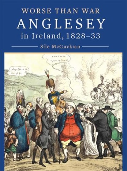 Anglesey in Ireland, 1828 to 1833, Sile McGuckian - Gebonden - 9781801512015