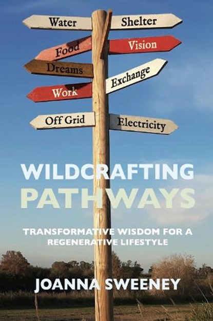 Wildcrafting Pathways, Joanna Sweeney - Paperback - 9781801520546