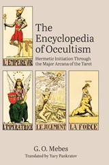 The Encyclopedia of Occultism: Hermetic Initiation Through the Major Arcana of the Tarot - G. O. Mebes - 9781801521918