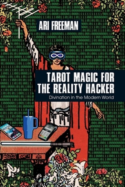 Tarot Magic for the Reality Hacker, Ari Freeman - Paperback - 9781801521963