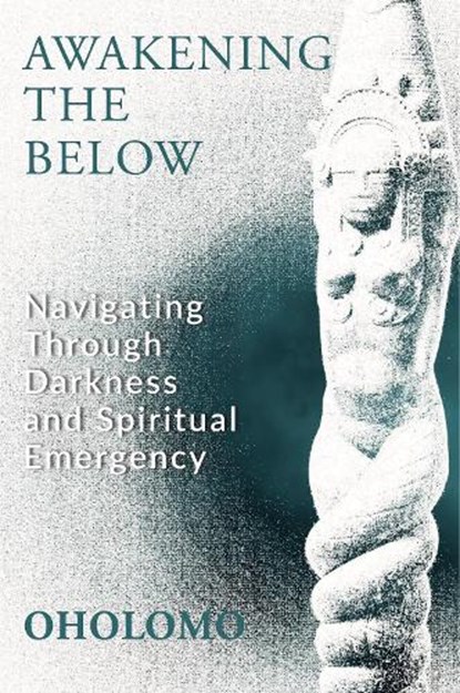 Awakening the Below, Oholomo - Paperback - 9781801521987