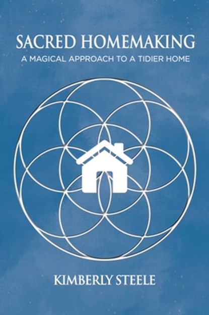 Sacred Homemaking, Kimberly Steele - Paperback - 9781801522144