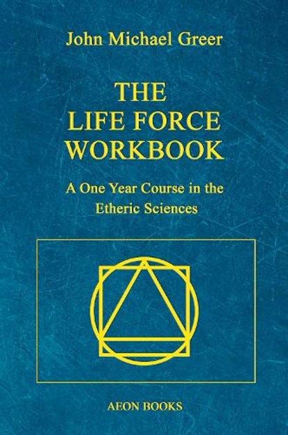 The Life Force Workbook, John Michael Greer - Paperback - 9781801522458