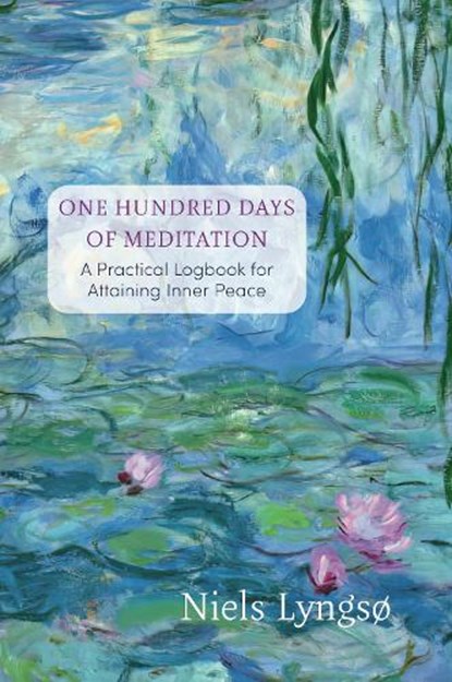 The First One Hundred Days of Meditation, Niels Lyngsø - Paperback - 9781801522526