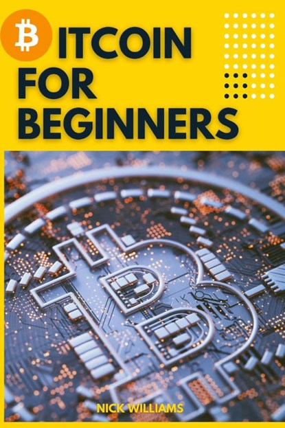 Bitcoin for Beginners, Nick Williams - Paperback - 9781801581097