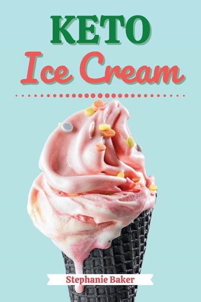 Keto Ice Cream, Stephanie Baker - Paperback - 9781801581219