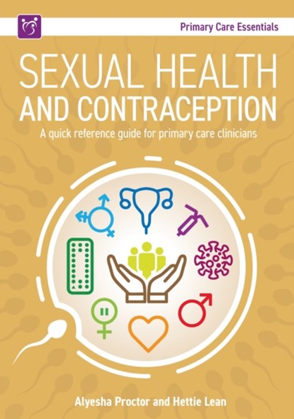 Sexual Health and Contraception, Alyesha Proctor ; Hettie Lean - Paperback - 9781801610421