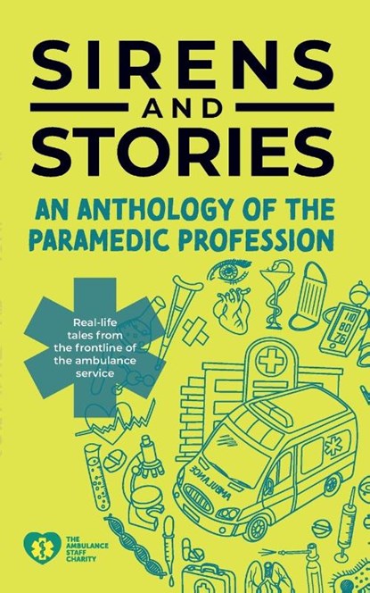 Sirens and Stories: An Anthology of the Paramedic Profession, Georgette Eaton - Paperback - 9781801610544