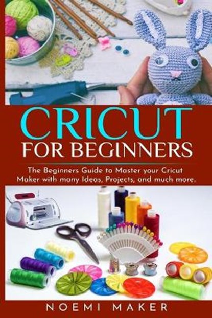 Cricut For Beginnrs, MAKER,  Noemi - Paperback - 9781801642071