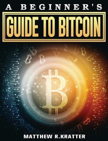 Bitcoin Guide for Beginners, GRAY,  Victor - Gebonden - 9781801667227