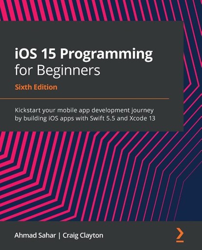 iOS 15 Programming for Beginners, Ahmad Sahar ; Craig Clayton - Paperback - 9781801811248
