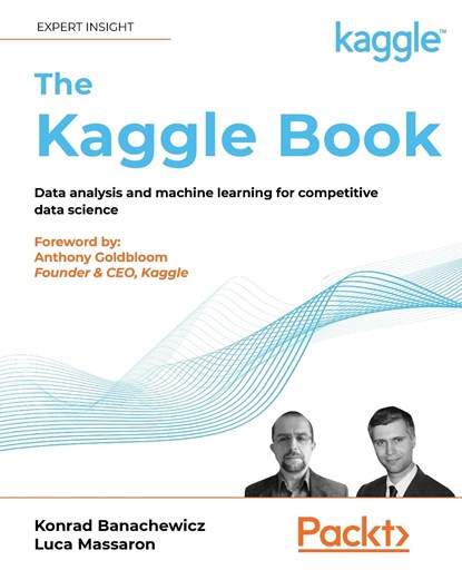 The Kaggle Book, Konrad Banachewicz ; Luca Massaron ; Anthony Goldbloom - Paperback - 9781801817479