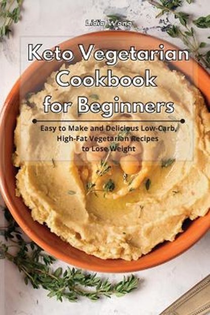 Keto Vegetarian Cookbook for Beginners, WONG,  Lidia - Paperback - 9781801934244