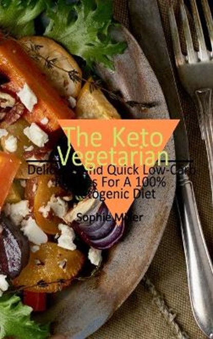 The Keto Vegetarian, MILLER,  Sophie - Gebonden - 9781801938020